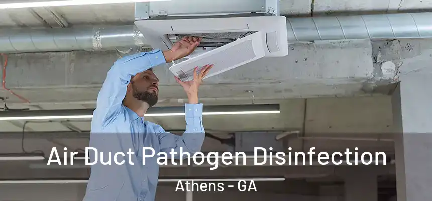  Air Duct Pathogen Disinfection Athens - GA