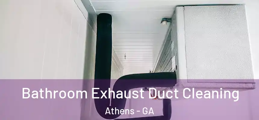  Bathroom Exhaust Duct Cleaning Athens - GA
