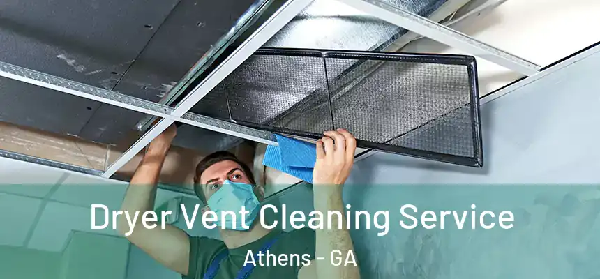  Dryer Vent Cleaning Service Athens - GA