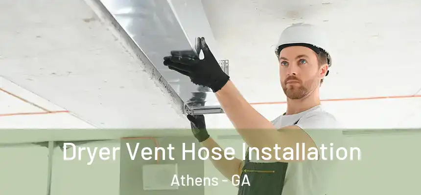  Dryer Vent Hose Installation Athens - GA