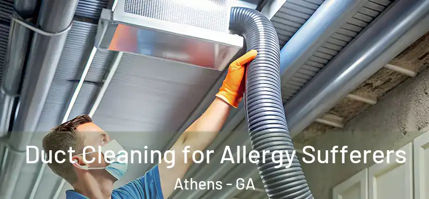 Duct Cleaning for Allergy Sufferers Athens - GA