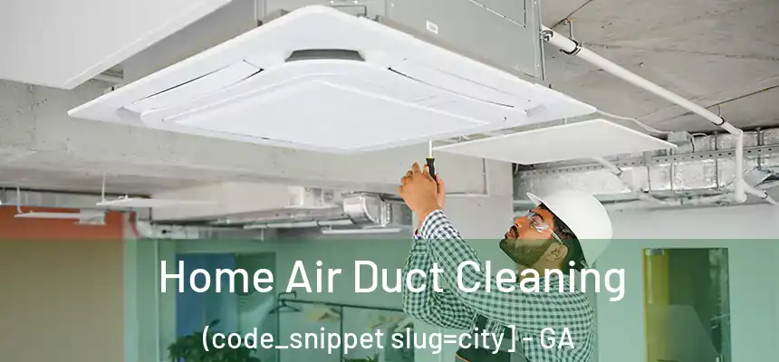  Home Air Duct Cleaning (code_snippet slug=city] - GA