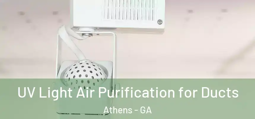  UV Light Air Purification for Ducts Athens - GA
