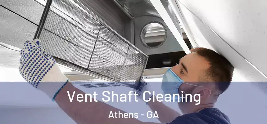 Vent Shaft Cleaning Athens - GA